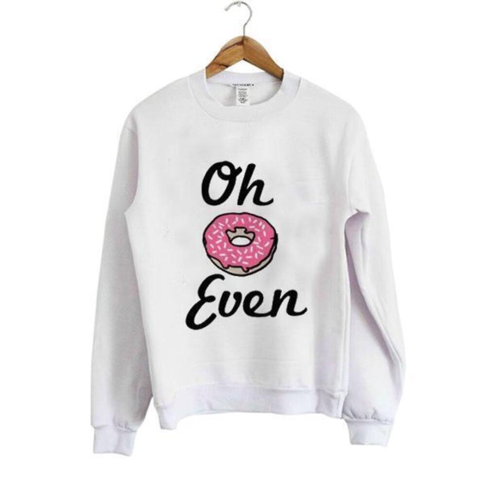 Oh Donut Even Funny Food Pun Graphic Cozy Streetwear Gift Sweatshirt